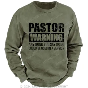 Maturelion Men's Sweatshirt Pastor Warning Anything You Say Or Do Could Be Used In A Sermon Custom Sweatshirt