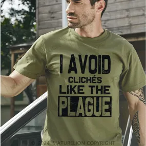 Maturelion Men's T-Shirt I Avoid Cliches Like The Plague Funny T-Shirt